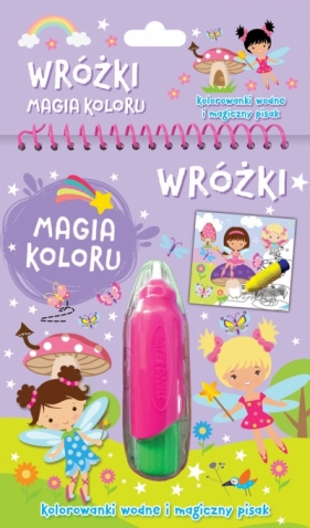 Wróżki. Magia koloru. Kolorowanki wodne i magiczny pisak - Opracowanie zbiorowe