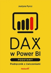 DAX w Power BI. Podstawy. Podręcznik z ćwiczeniami - Justyna Pyrcz .