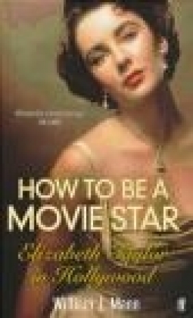 How to Be a Movie Star William Mann