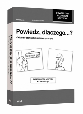 Powtarzam Rozumiem Nazywam - Powiedz, dlaczego...? - Elżbieta Bierońska, Anna Żywot