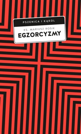 Egzorcyzmy. Historia, doktryna i praktyka - Mariusz Rosik