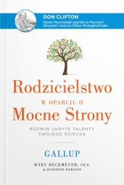 Rodzicielstwo w oparciu o Mocne Strony. Rozwiń ukryte talenty swojego dziecka - Mary Reckmeyer