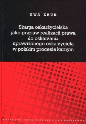 Skarga oskarżycielska jako przejaw realizacji prawa do oskarżania uprawnionego oskarżyciela w polskim procesie karnym