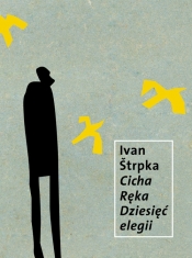 Cicha Ręka. Dziesięć elegii - Ivan Strpka