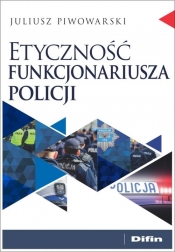 Etyczność funkcjonariusza policji - Piwowarski Juliusz