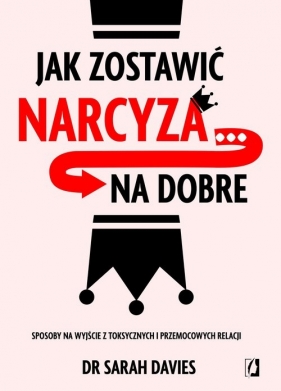 Jak zostawić narcyza… na dobre - Davies Sarah