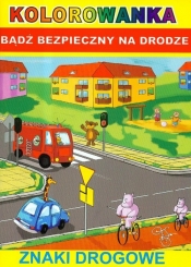 Kolorowanka Bądź bezpieczny na drodze Znaki drogowe - Anna Smaza