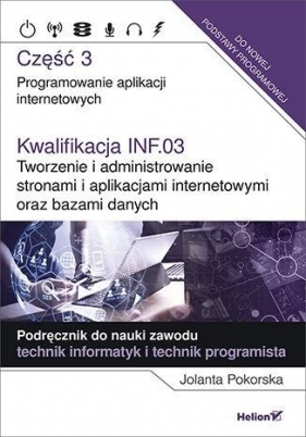 Kwalifikacja INF.03. Programowanie aplikacji cz. 3 - Jolanta Pokorska