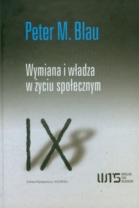 Wymiana i władza w życiu społecznym - Peter Michael Blau