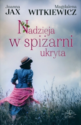 Nadzieja w spiżarni ukryta - Joanna Jax, Magdalena Witkiewicz