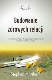 Budowanie zdrowych relacji - Matthew Stephen 