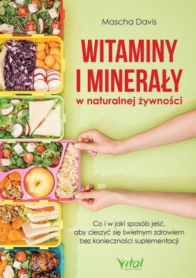 Witaminy i minerały w naturalnej żywności - Mascha Davis