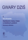 Gwary dziś część 5 Apelatywne nazwy miejsc w dialektach polskich Kowalska Anna