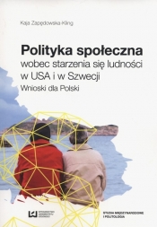Polityka społeczna wobec starzenia się ludności w USA i w Szwecji - Zapędowska-Kling Kaja