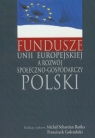 Fundusze Unii Europejskiej a rozwój społeczno-gospodarczy Polski