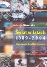 Świat w latach 1989-2004 Wydarzenia-konflikty-procesy Kiwerska Jadwiga