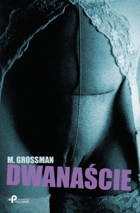 Dwanaście - Grossman M.