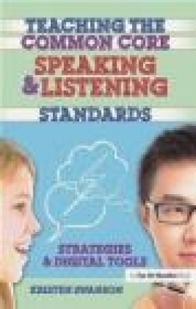 Teaching the Common Core Speaking and Listening Standards Kristen Swanson