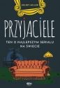 Przyjaciele. Ten o najlepszym serialu na świecie - Kelsey Miller