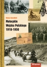 Motocykle Wojska Polskiego 1918 - 1950 Szczerbicki Tomasz