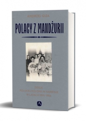 Polacy z Mandżurii - Giza Andrzej