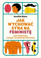 Jak wychować syna na feministę - Blanc Aurelia