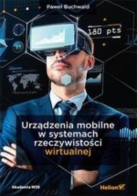 Urządzenia mobilne w systemach rzeczywistości wirtualnej - Paweł Buchwald