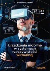 Urządzenia mobilne w systemach rzeczywistości wirtualnej - Paweł Buchwald