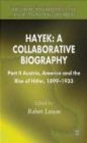 Hayek: A Collaborative Biography: Austria and America, 1899-1931 Part II