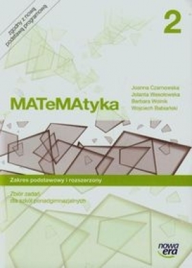 MATeMAtyka 2. Zbiór zadań dla szkół ponadgimnazjalnych. Zakres podstawowy i rozszerzony - Szkoły ponadgimnazjalne (Uszkodzona okładka) - Joanna Czarnowska, Jolanta Wesołowska, Barbara Wolnik