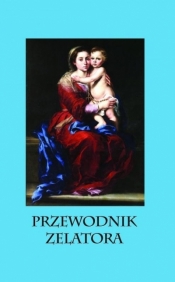 Przewodnik zelatora - Kazimierz Matwiejuk