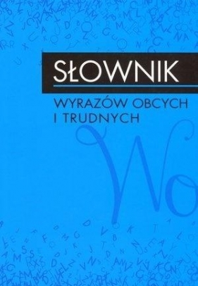 Słownik wyrazów obcych i trudnych - Opracowanie zbiorowe