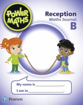 Power Maths Reception Pupil Journal B - Katie Williams, Tony Staneff, Faye Hirst, Amy How, Jane Brown, Caroline Hamilton, Beth Smith