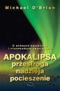 Apokalipsa przestroga nadzieja pocieszenie - Michael D. O'Brien