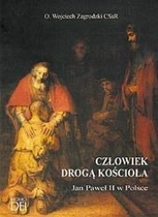 Człowiek drogą Kościoła. Jan Paweł II w Polsce - Wojciech Zagrodzki CSsR