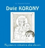 Dwie korony. Tajemnica różańca dla dzieci - Krzysztof Konkol