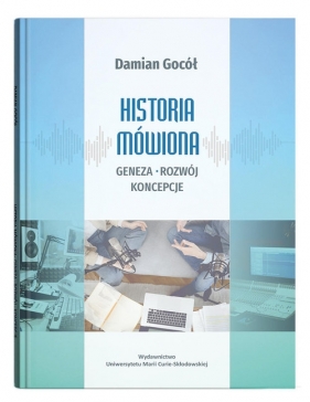 Historia mówiona geneza, rozwój, koncepcje - Damian Gocół