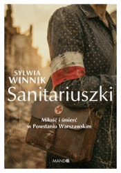 Sanitariuszki. Miłość i śmierć w Powstaniu Warszawskim - Sylwia Winnik