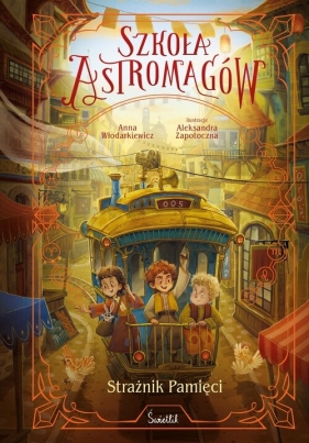 Strażnik Pamięci. Szkoła Astromagów. Tom 5 - Anna Włodarkiewicz