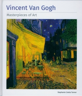 Vincent Van Gogh Masterpieces of Art. - Stephanie Cotela Tanner