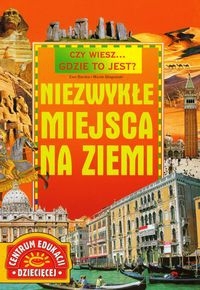 Czy wiesz gdzie to jest Niezwykłe miejsca na Ziemi