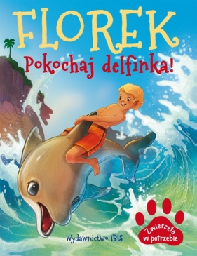 Florek. Pokochaj delfinka. - Agnieszka Nożyńska-Demianiuk