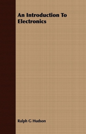 An Introduction To Electronics - Hudson Ralph G