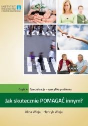 Jak skutecznie pomagać innym? cz.4. Specjalizacje - Alina Wieja, Henryk Wieja
