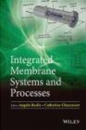 Integrated Membrane Systems and Processes Catherine Charcosset, Angelo Basile