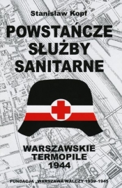Powstańcze służby sanitarne. Warszawskie Termopile 1944 - Kopf Stanisław 