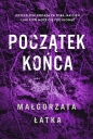 Początek końca - Małgorzata Łatka