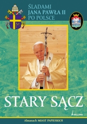 Stary Sącz. Almanach Miast Papieskich - Opracowanie zbiorowe