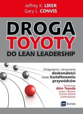 Droga Toyoty do Lean Leadership - Gary L. Convis, Jeffrey K. Liker