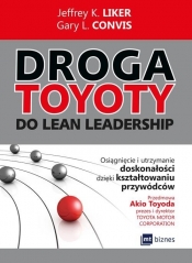Droga Toyoty do Lean Leadership - Gary L. Convis, Jeffrey K. Liker